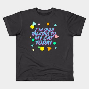 I'm Only Talking To My Cat Today - Aesthetic 90s Style Kids T-Shirt